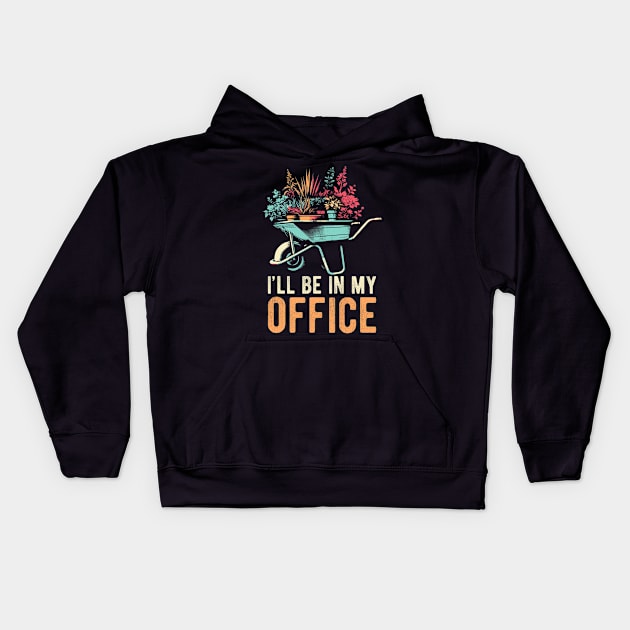 I'll Be In My Office Funny Gardening Florist Hobby Work Kids Hoodie by Mitsue Kersting